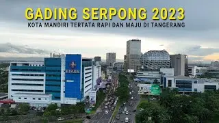 Drone Gading Serpong Tangerang 2023, Kota Mandiri Yang Benar2 Tertata Rapi dan Maju