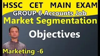 Objectives of Market Segmentation, Methods of Market Segmentation | HSSC CET MAIN EXAM Commerce