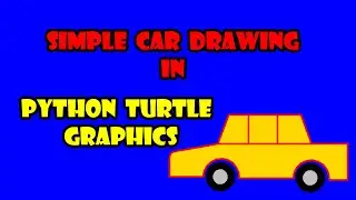 SIMPLE CAR DRAWING IN PYTHON TURTLE GRAPHICS