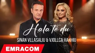 Sinan Vllasaliu & Vjollca Haxhiu -  Hala Të du