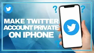 How To Make Twitter Account Private On iPhone | Quick & Easy