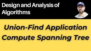 Application of Union-Find - Computing Spanning Tree 