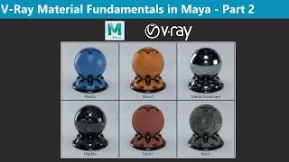 V-Ray Material Fundamentals in Maya - Part 2