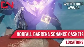 Norfall Barrens Sonance Casket Locations Map and How to Get them in Wuthering Waves