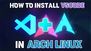 How to Install Official VSCode in Arch Linux