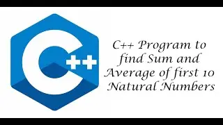 C++ Code to find Sum and Average of First 10 Natural Numbers using For Loop