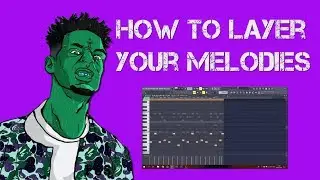 How to PROPERLY LAYER your MELODIES in FL STDUIO 20/Making a beat in FL Studio