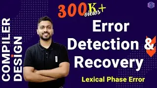 Lec-34: Error Detection And Recovery | Lexical Phase Error | Compiler Design