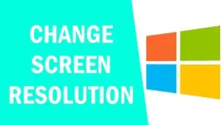 How to Change Screen Resolution and Size on Windows 10! (2021)