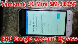 Samsung J1 Mini FRP Bypass 5.1 6.0.1 Without PC Fix J105F J106F J105H J106H