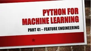 Feature Engineering in Machine Learning | Preprocessing - P41