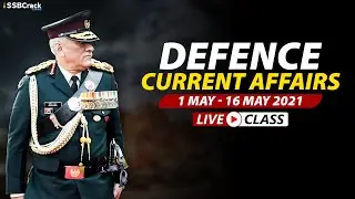 Monthly Defence Updates - 1 May to 16 May 2021 | Defence Current Affairs NDA CDS AFCAT SSB Interview