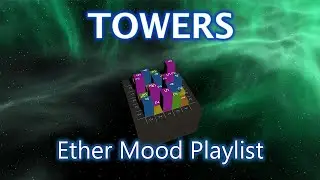 Towers | Ether Mood Playlist | Atmospheric Video Game Music