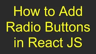 How to Add Radio Buttons in React JS