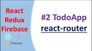 Adding react-router-dom #2 | react-redux-firebase