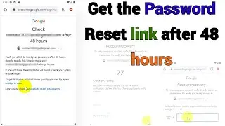 Google Account | Get the Password reset link after 48 hours | forgot password