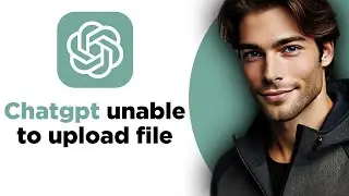 How to Fix ChatGPT 'Unable to Upload File' Error (Quick & Easy Solution)