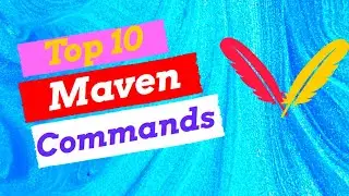 Top 10 Most important Maven Commands & their Usage in detail | Compile , Run Tests and Build project