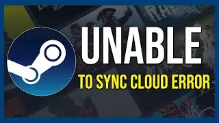 How to Fix Sync Cloud Error on Steam! (Tutorial)