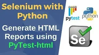 Selenium with Python | PyTest HTML Report Generation | pytest-html module