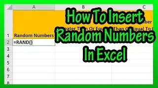 How To Enter (Insert Or Put) Random Numbers (Use The RAND Function) In Excel Explained