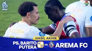 Hasil Akhir Pertandingan - PS. Barito Putera vs Arema FC | BRI Liga 1 2024/25