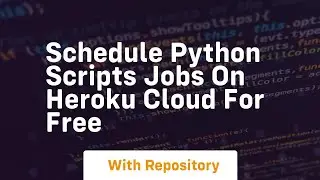 Schedule python scripts jobs on heroku cloud for free