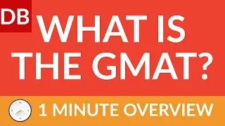 What is the GMAT? | 1 Minute Overview of the GMAT Exam