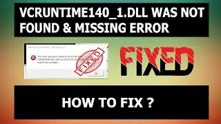 How to Fix VCRUNTIME140_1.dll was Not Found & Missing Error || The Code Execution Cannot Proceed