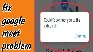 Meet Fix Couldn't connect you to the video call problem solve in Google Meet .Couldn't connect video