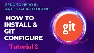 How to Install and Configure Git | Step-by-Step Guide | LogicAI BootCamp 2024