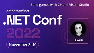 Build games with C# and Visual Studio | .NET Conf 2022