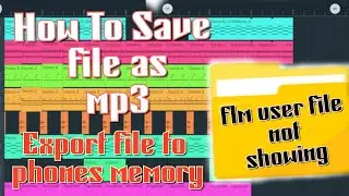 How to save your song as mp3 in fl Studio Mobile... flm user file folder not showing