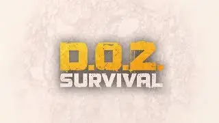 D.O.Z: Survival (Стрим 