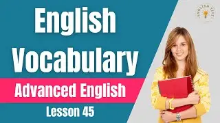Improve Vocabulary | Advanced English Words Used in Daily Life #45 | English TV ✔