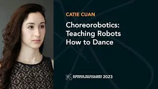 Keynote — Choreorobotics: Teaching Robots How To Dance — Catie Cuan