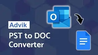 How to Convert PST to DOC Files (Word Document) | Advik PST to DOC Converter