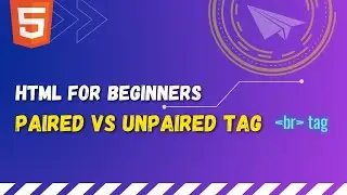06 Paired vs Unpaired tag in HTML | br tag