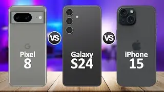 Samsung Galaxy S24 VS iPhone 15 VS Google Pixel 8