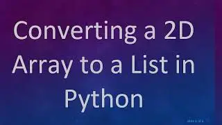 Converting a 2D Array to a List in Python