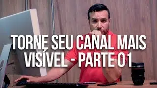 Como ter mais visibilidade em seu canal