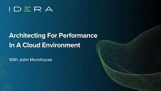 Architecting For Performance In A Cloud Environment With John Morehouse