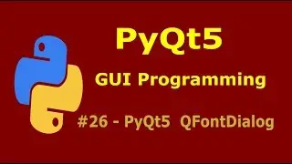 26  PyQt5 FontDialog Python GUI Programming With PyQt5