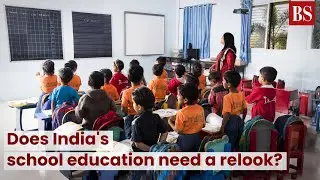 Does India's school education need a relook?  