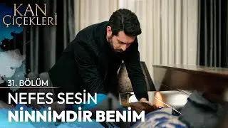 Baran ve Dilan Aynı Odada Uyudu - Kan Çiçekleri 31. Bölüm