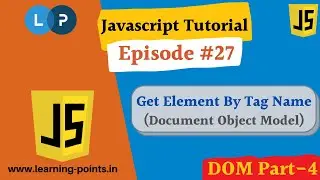 Get element by Tag Name - DOM Part-4 JavaScript Tutorial | Document Object Model | Learning Points