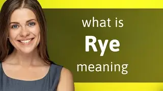 Rye | what is RYE definition