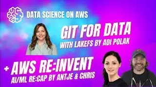 Git for Data with LakeFS + AWS re:Invent 2022 Recap for AI and Machine Learning