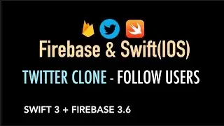 Twitter Clone 10  - Follow Users - Swift 3 + Firebase Tutorial