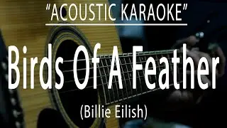 Birds Of A Feather - Billie Eilish (Acoustic karaoke)